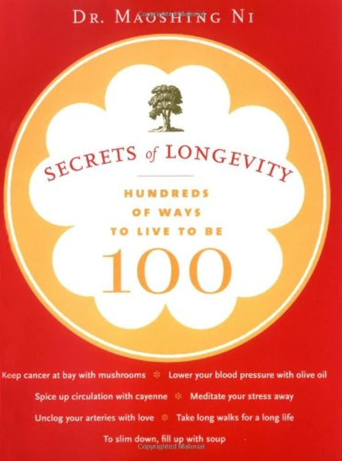 Secrets of Longevity: Hundreds of Ways to Live to Be 100 by Dr. Dr. Maoshing Ni - Paperback cover