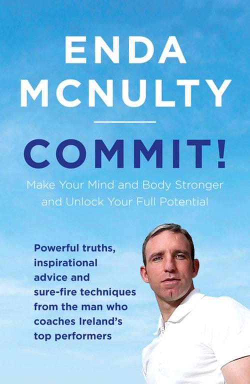 Commit!: Make Your Mind and Body Stronger and Unlock Your Full Potential by Enda McNulty - Paperback cover