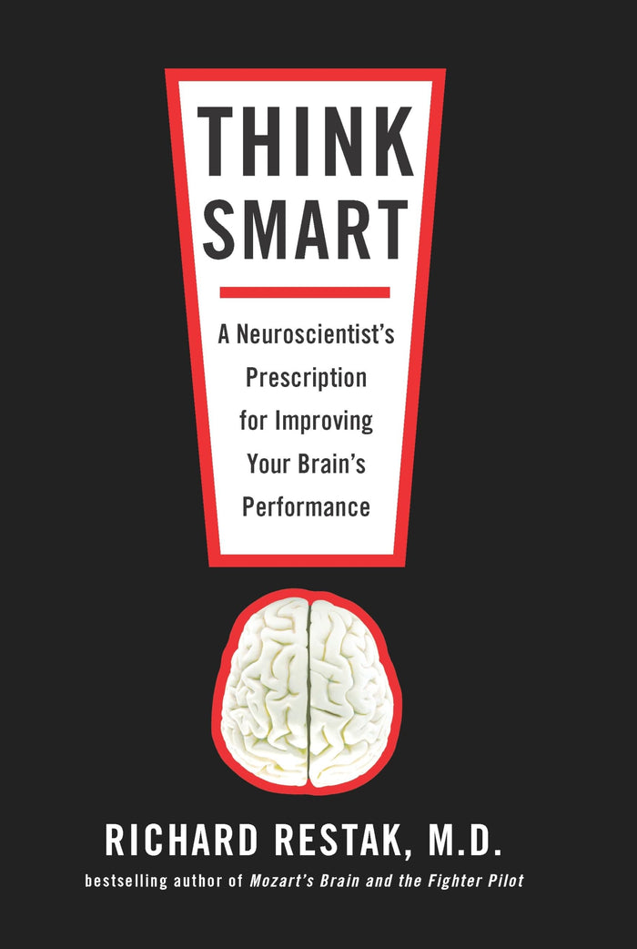 Think Smart: A Neuroscientist's Prescription for Improving Your Brain's Performance by Richard Restak - Paperback cover