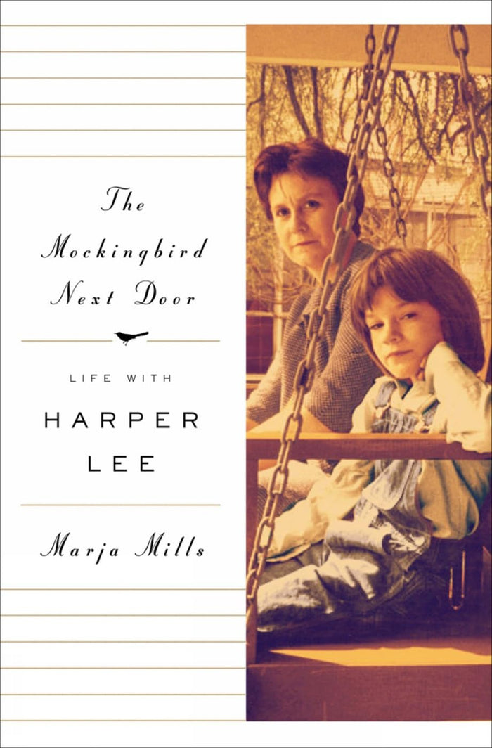 The Mockingbird Next Door: Life with Harper Lee by Marja Mills - Hardcover cover