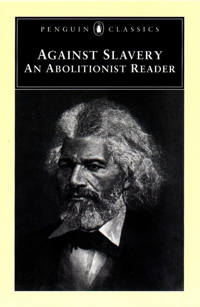 Against Slavery: An Abolitionist Reader (Penguin Classics) by introduction - Paperback cover