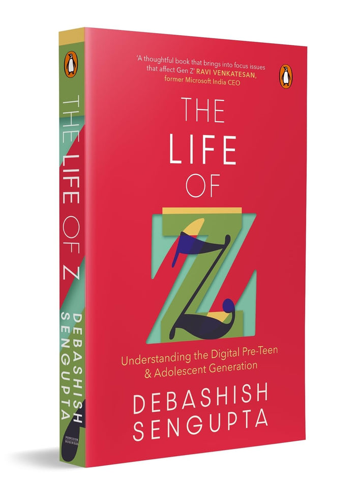 The Life of Z: Understanding the Digital Pre-Teen and Adolescent Generation by Debashish Sengupta - Paperback cover