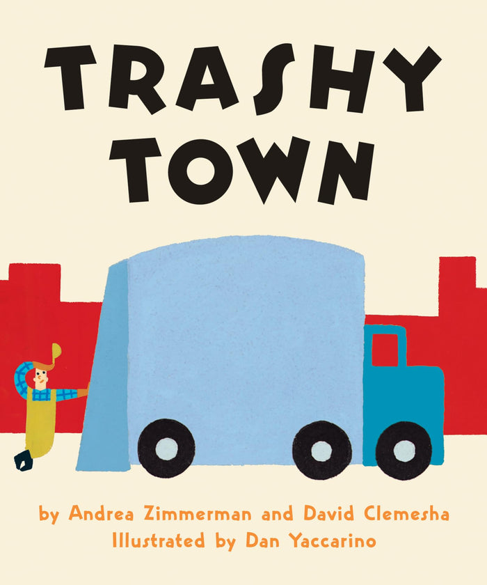 Trashy Town: Follow Mr. Gilly's big truck through Trashy Town―a rhythmic board book about trash collection, community helpers, and things that go. by Andrea Zimmerman - Board Book cover