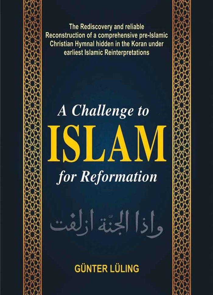 Challenge to Islam for Reformation: The Rediscovery and reliable Reconstruction of a comprehensive pre-Islamic Christian Hymnal hidden in the Koran under earliest Islamic Reinterpretations