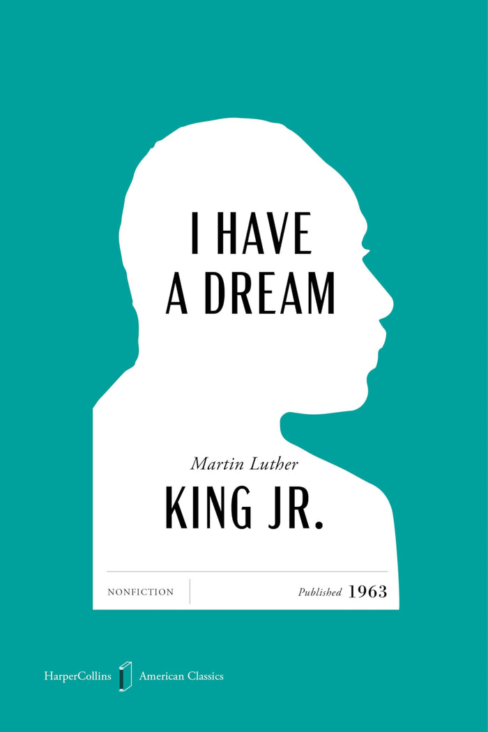 I Have a Dream American Classics Edition: A Special Edition of the Legendary Speech, in Celebration of America’s 250th Anniversary (HarperCollins American Classics) by Martin Luther King Jr. - Paperback cover
