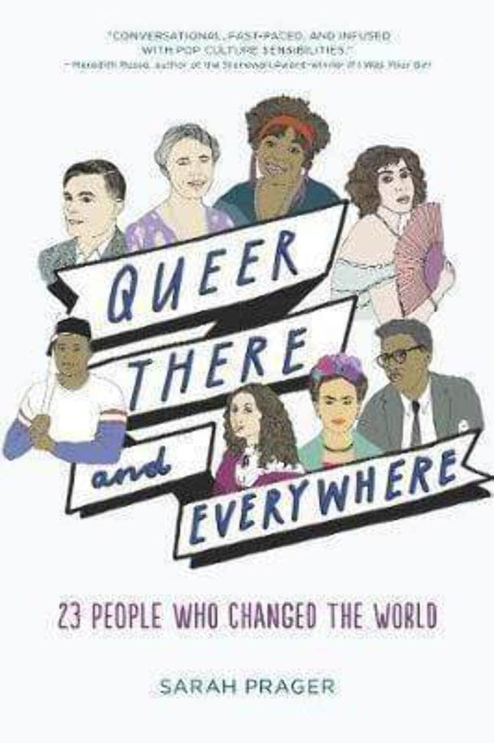 Queer, There, and Everywhere: 23 People Who Changed the World by Sarah Prager - Paperback cover