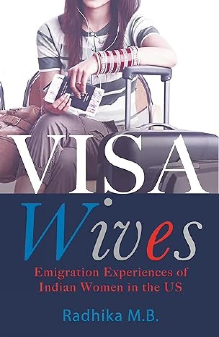 Visa Wives: Emigration Stories of Indian Women in the US by M.B. Radhika - Paperback cover