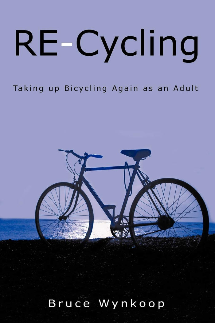 RE-Cycling: Taking up Bicycling Again as an Adult by Bruce Wynkoop - Paperback cover