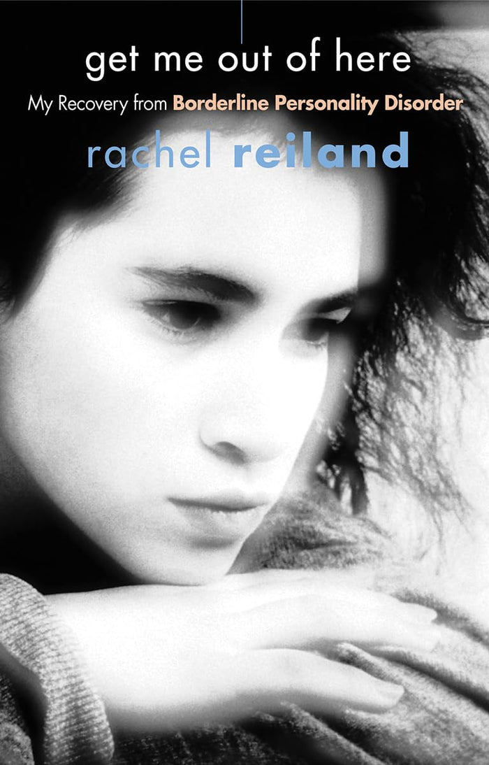 Get Me Out of Here: My Recovery from Borderline Personality Disorder by Rachel Reiland - Paperback cover