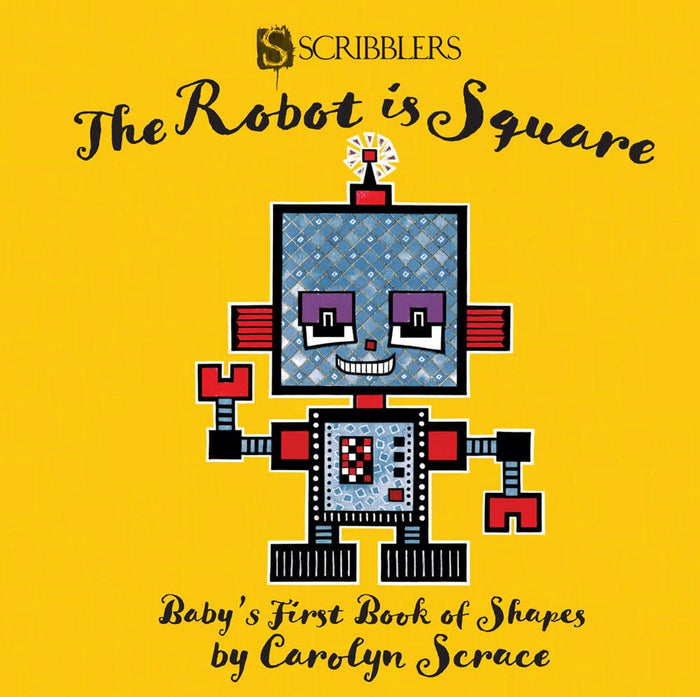 The Robot is Square: Baby's First Book of Shapes by Carolyn Scrace - Board Book cover