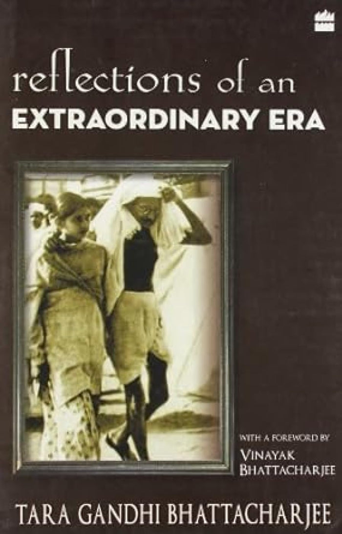 Reflections Of An Extraordinary Era by Tara Gandhi Bhattacharjee - Paperback cover