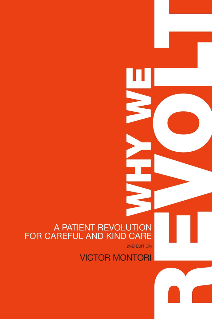 Why We Revolt: A Patient Revolution for Careful and Kind Care by Victor Montori M.D. - Paperback cover