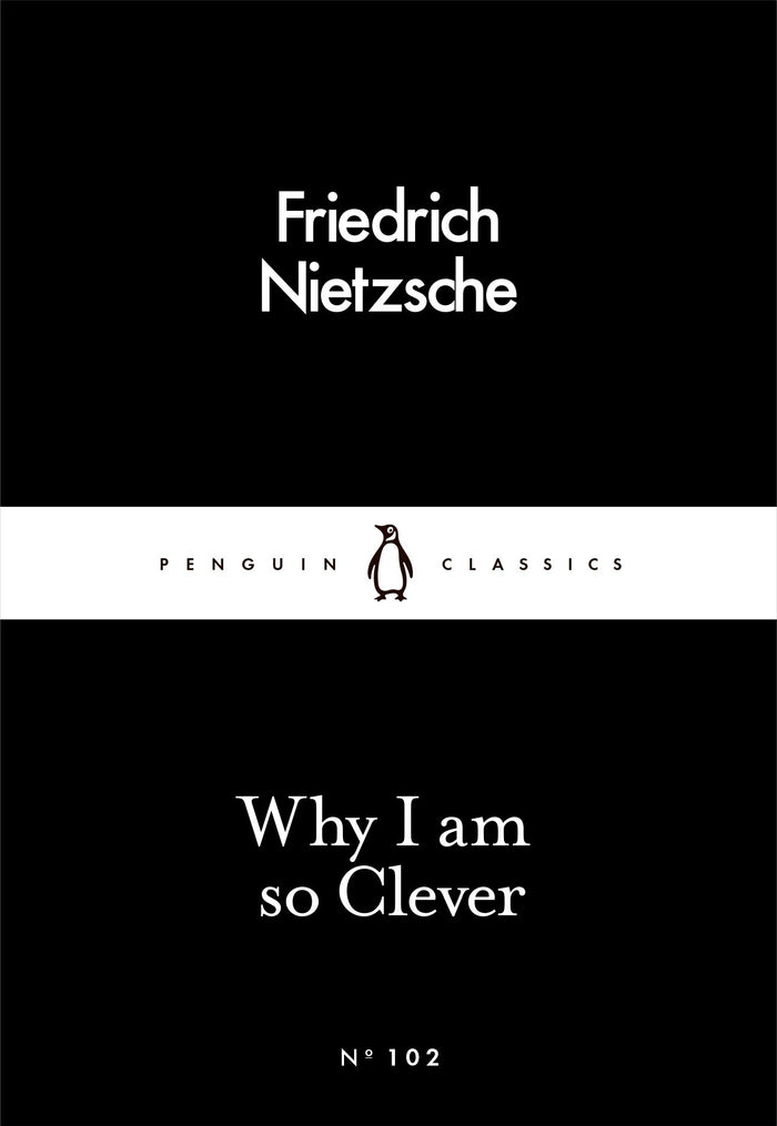 Why I Am so Clever (Penguin Little Black Classics) by Friedrich Nietzsche - Paperback cover
