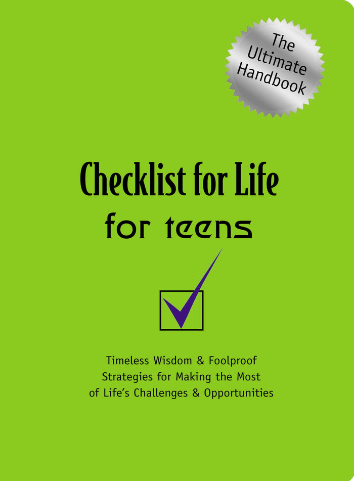 Checklist for Life for Teens: Timeless Wisdom and Foolproof Strategies for Making the Most of Life's Challenges and Opportunities by Checklist for Life - Paperback cover