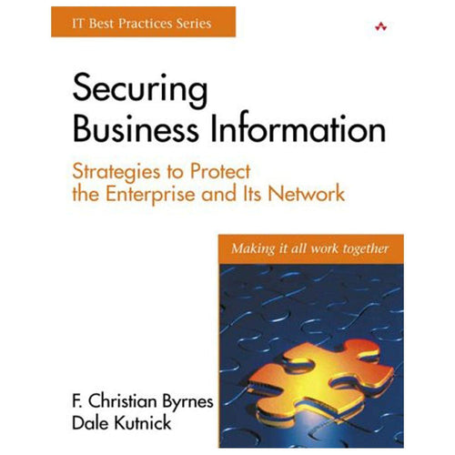 Securing Business Information: Strategies to Protect the Enterprise and Its Network by Dale Kutnick - Hardcover cover