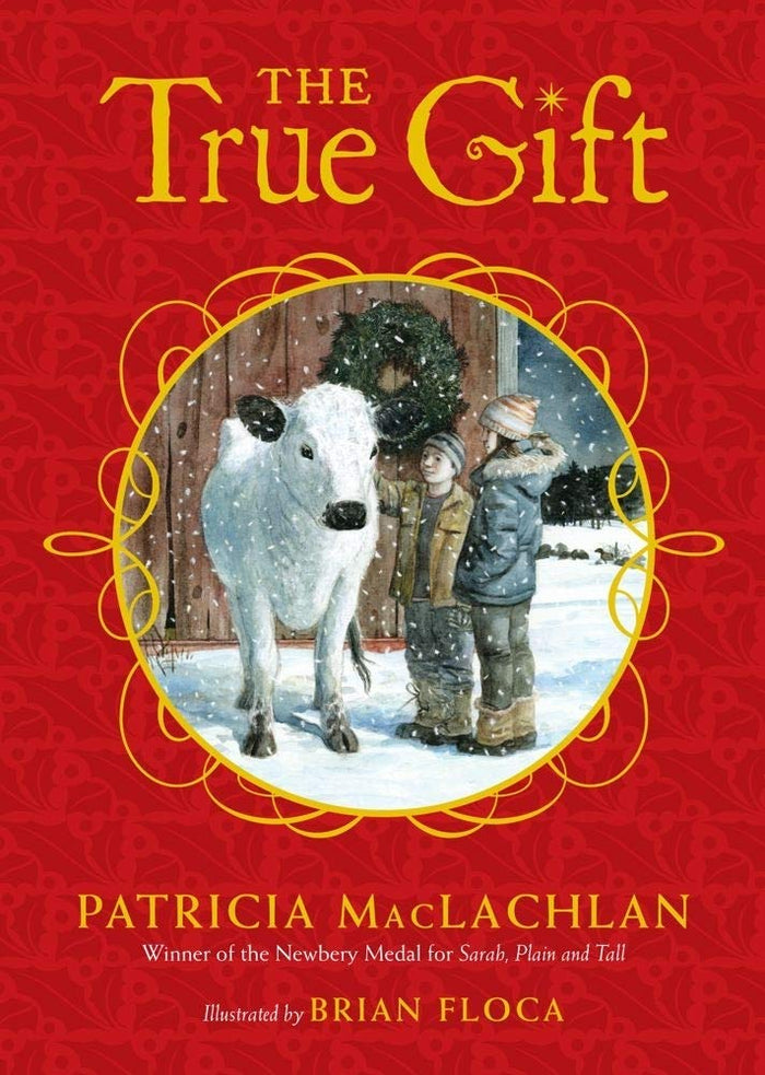 The True Gift: A Christmas Story by Patricia MacLachlan - Hardcover cover
