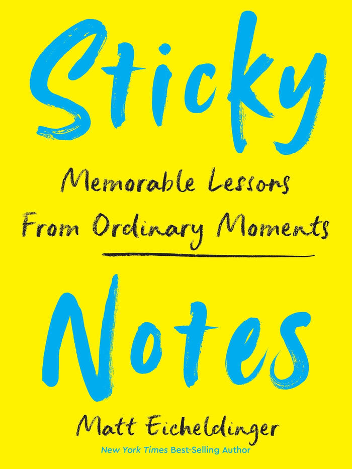 Sticky Notes: Memorable Lessons from Ordinary Moments by Matthew Eicheldinger - Hardcover cover