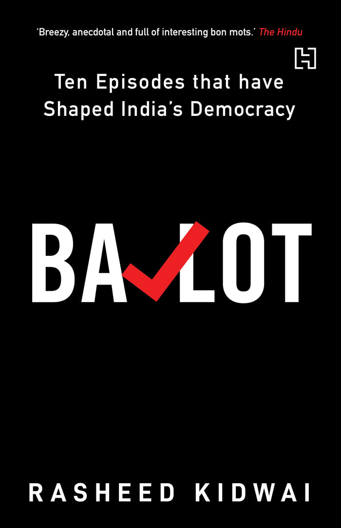 Ballot: Ten Episodes that have Shaped India’s Democracy by Rasheed Kidwai - Paperback cover