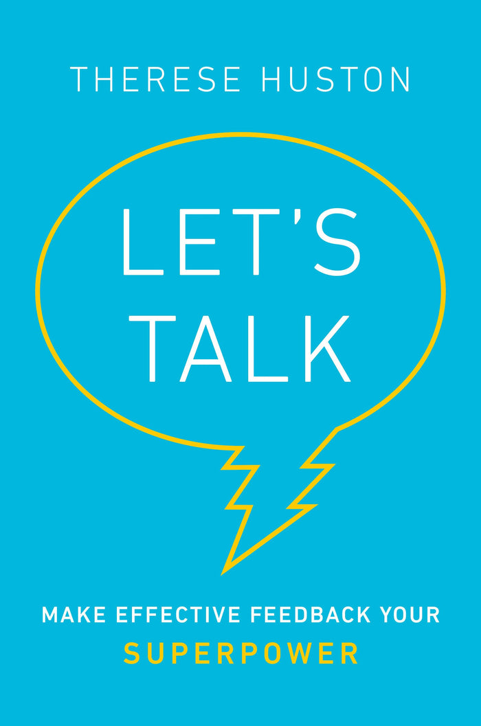 Let's Talk: Make Effective Feedback Your Superpower by Therese Huston - Hardcover cover
