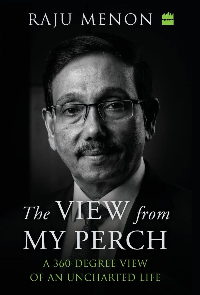 The View From My Perch: A 360-Degree View of an Uncharted Life by Raju Menon - Hardcover cover