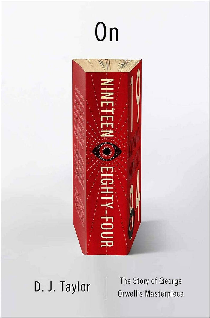 On Nineteen Eighty-Four: A Biography (Books About Books) by D.J. Taylor - Hardcover cover