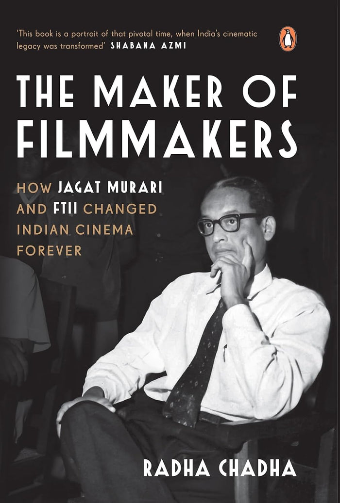 The Maker of Filmmakers: How Jagat Murari and FTII Changed Indian Cinema Forever by Radha Chadha - Hardcover cover