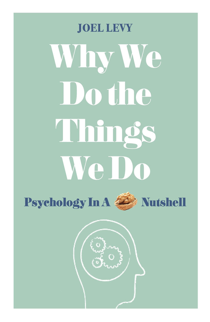 Why We Do the Things We Do: Psychology in a Nutshell by Joel Levy - Paperback cover