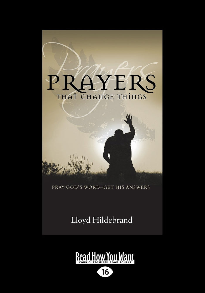 Prayers that Change Things: Pray God's Word - Get His Answers by Lloyd Hildebrand - Paperback cover