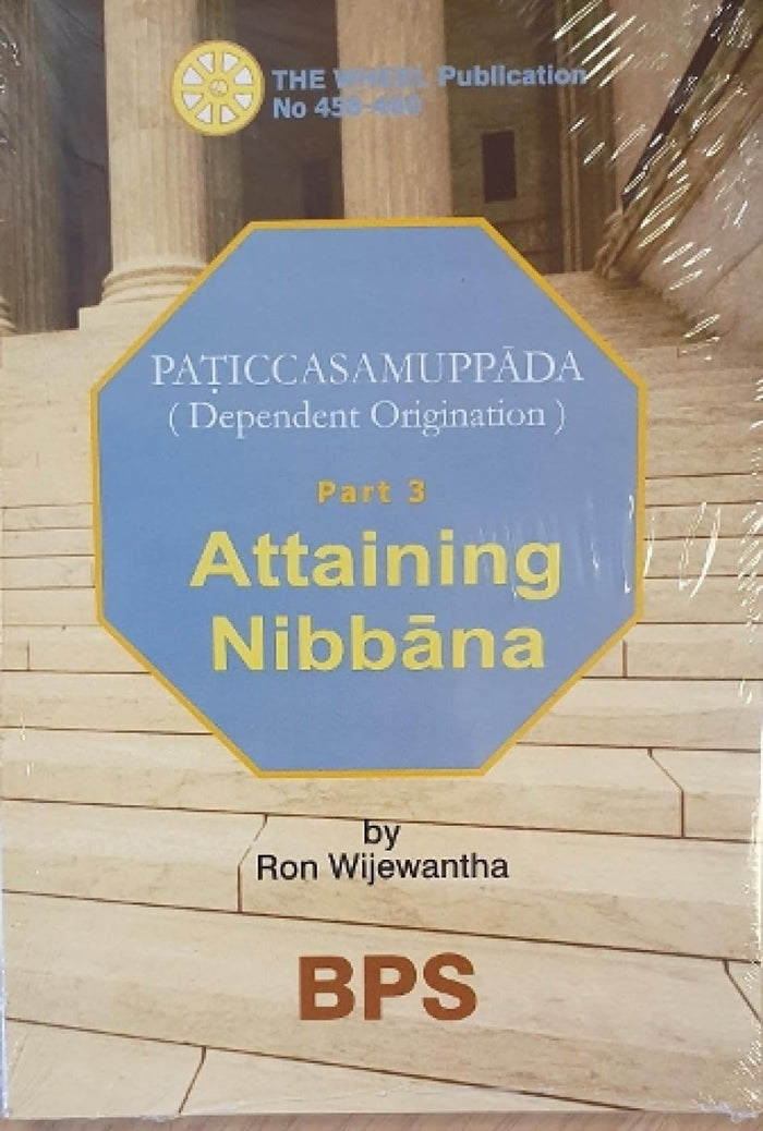 Attaining Nibbana (Paticcasamuppada (Dependent Origination), part 3) by Ron Wijewantha - Paperback cover