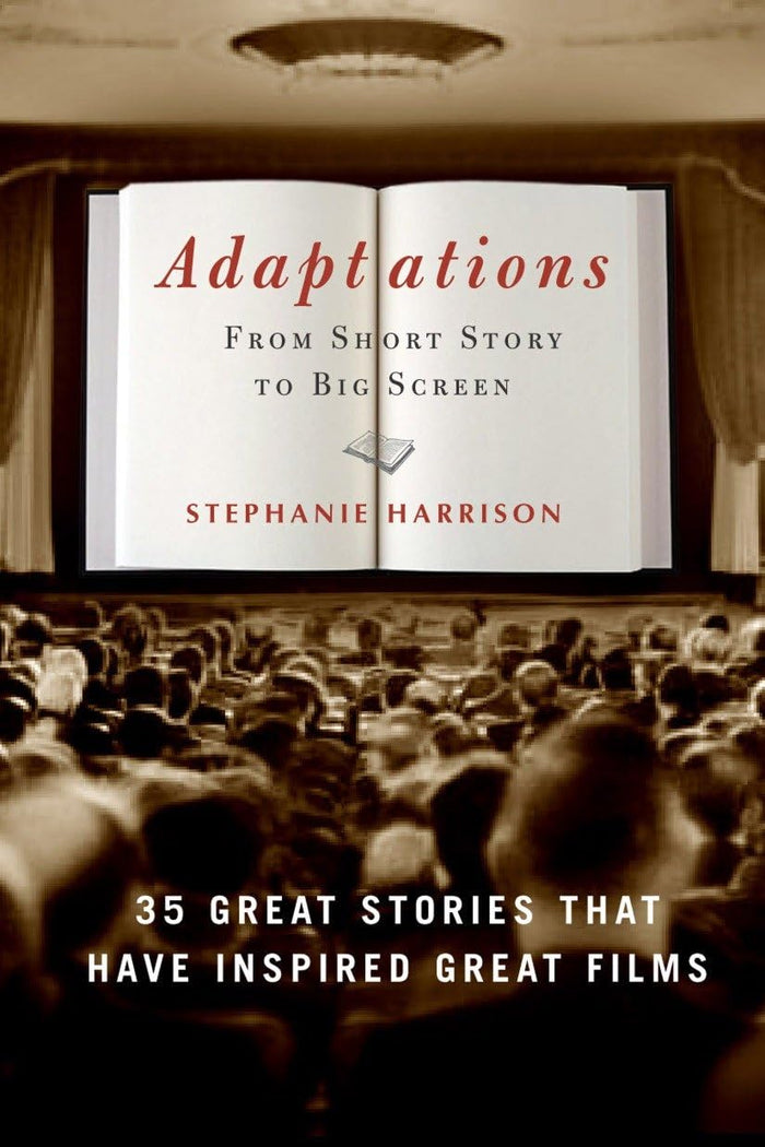 Adaptations: From Short Story to Big Screen: 35 Great Stories That Have Inspired Great Films by Stephanie Harrison - Paperback cover