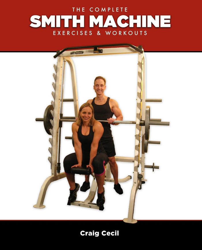 The Complete Smith Machine: Exercises & Workouts by Craig Cecil - Paperback cover