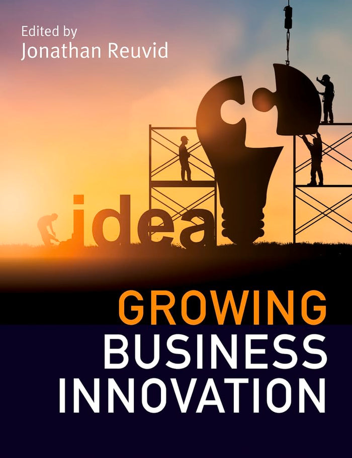 Growing Business Innovation: Creating, Marketing and Monetising IP - Paperback cover