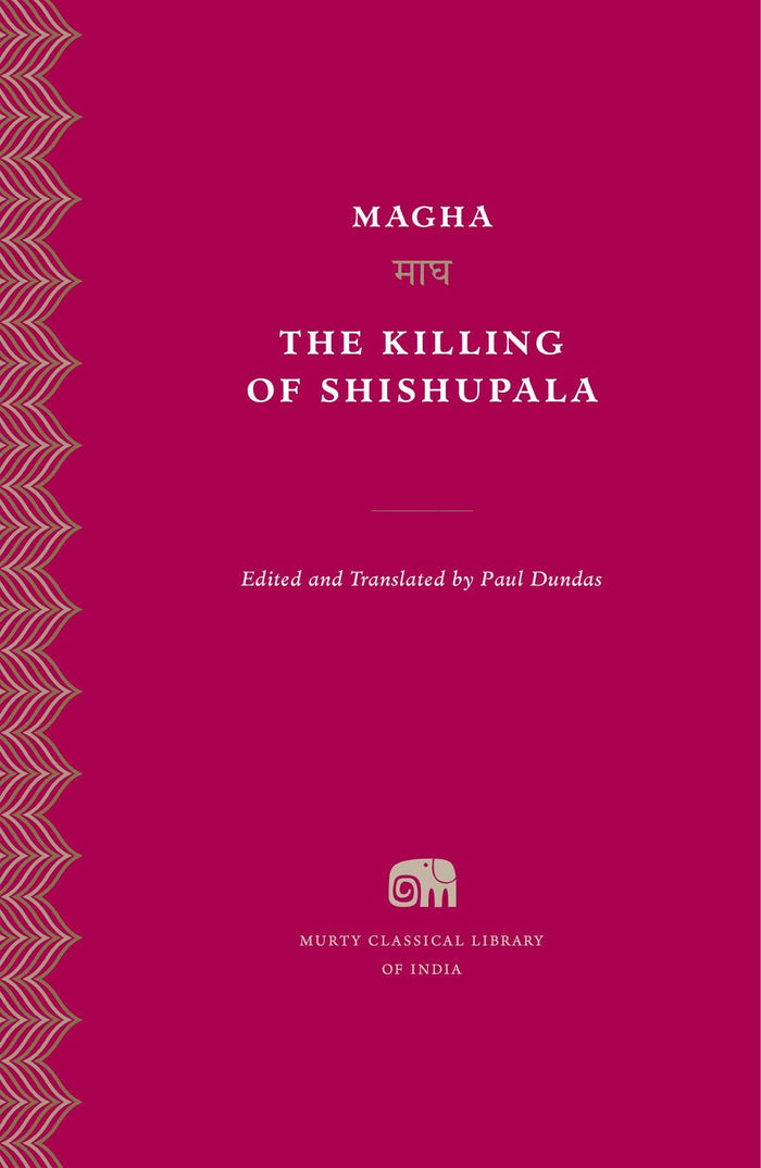 The Killing of Shishupala (Murty Classical Library of India) by Magha - Hardcover cover