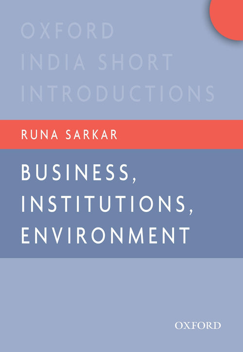 Business, Institutions, and the Environment (Oxford India Short Introductions Series) by Runa Sarkar - Paperback cover