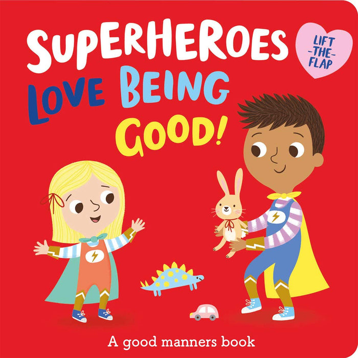 Superheroes LOVE Being Good! (I'm a Super Toddler! Lift-the-Flap) by Katie Button - Board Book cover