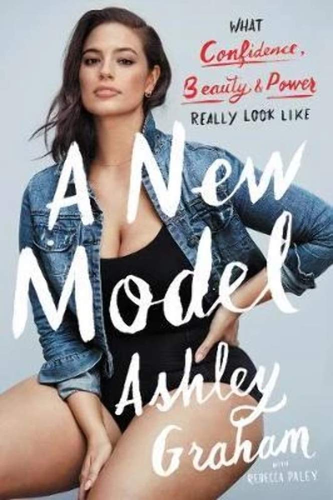 A New Model: What Confidence, Beauty, and Power Really Look Like – A Plus-Size Model's Inspiring Memoir on Body Positivity and Self-Acceptance by Ashley Graham - Paperback cover