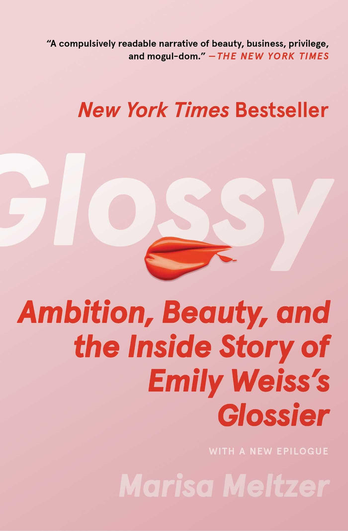 Glossy: Ambition, Beauty, and the Inside Story of Emily Weiss's Glossier by Marisa Meltzer - Paperback cover