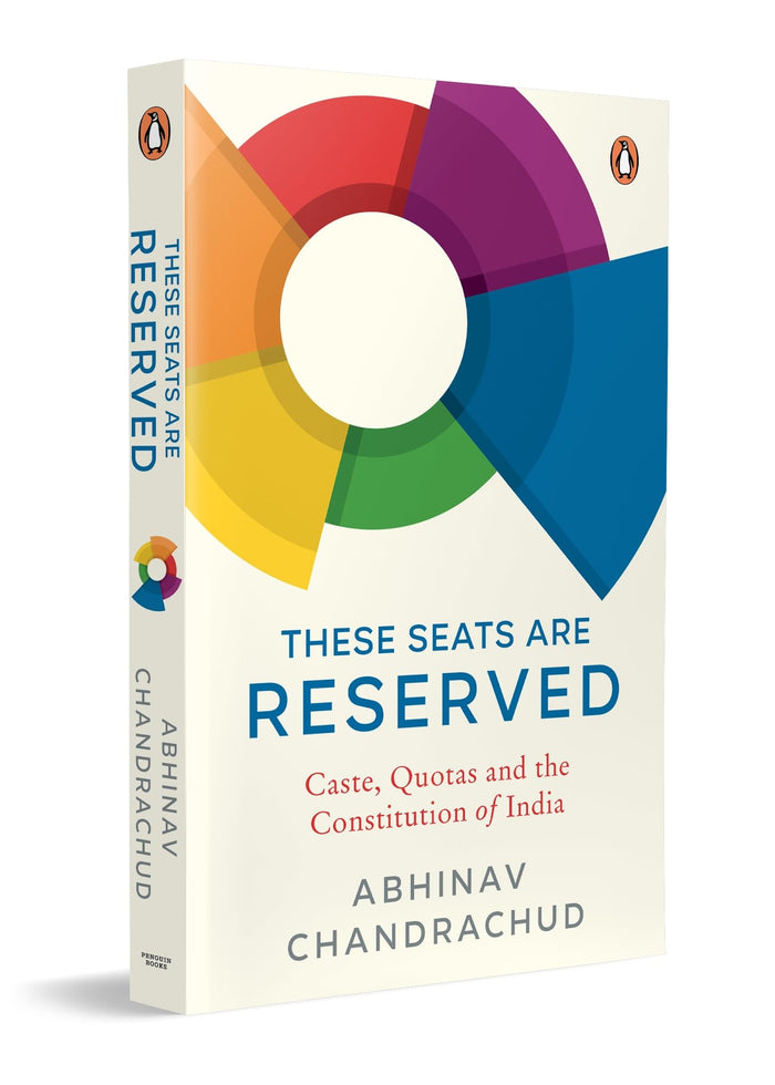 These Seats Are Reserved: Caste, Quotas and the Constitution of India by Abhinav Chandrachud - Paperback cover