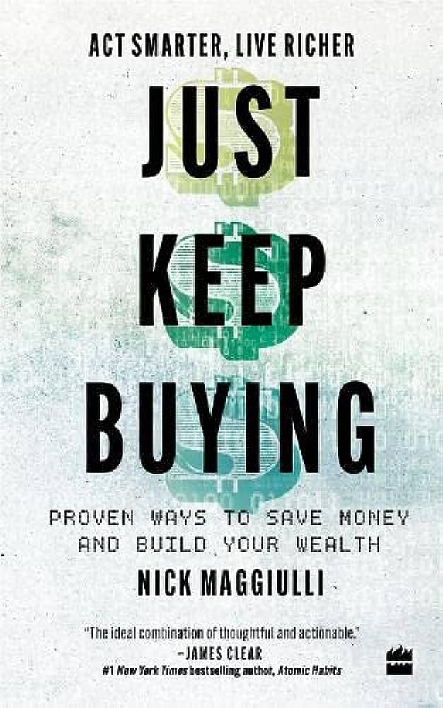 Just Keep Buying: Proven ways to save money and build your wealth by Nick Maggiulli - Paperback cover