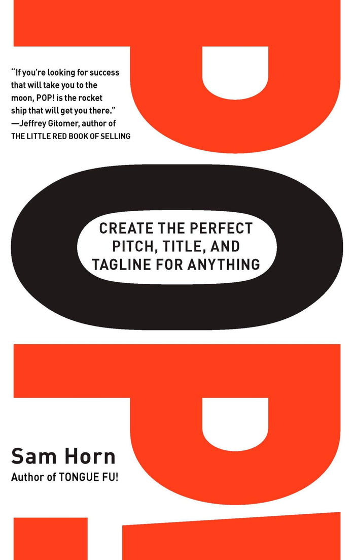 POP!: Create the Perfect Pitch, Title, and Tagline for Anything by Sam Horn - Paperback cover