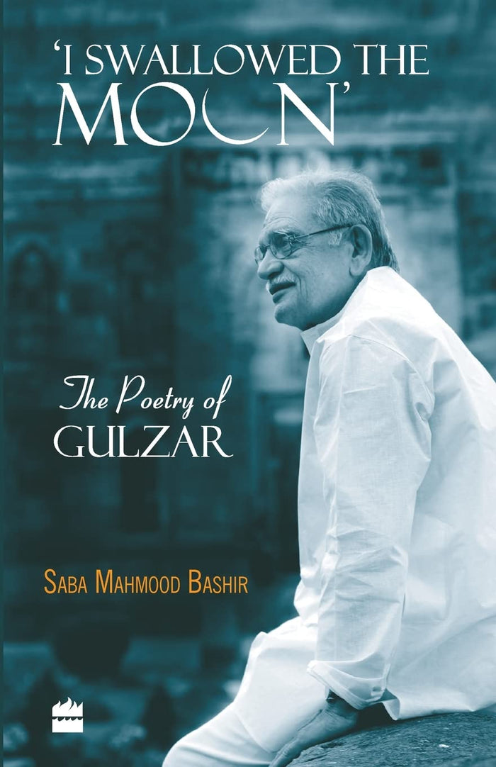 I Swallowed the Moon: The Poetry of Gulzar by Saba Mahmood Bashir - Paperback cover