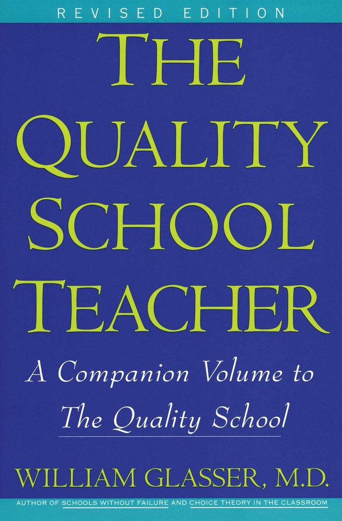 The Quality School Teacher: A Companion Volume to The Quality School by William Glasser M.D. - Paperback cover