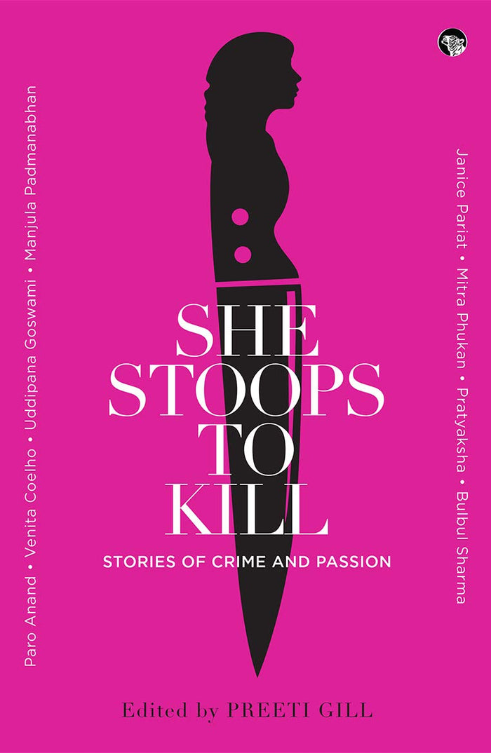 Speaking Tiger She Stoops To Kill: Stories Of Crime And Passion by Preeti Gill (Ed.) - Paperback cover
