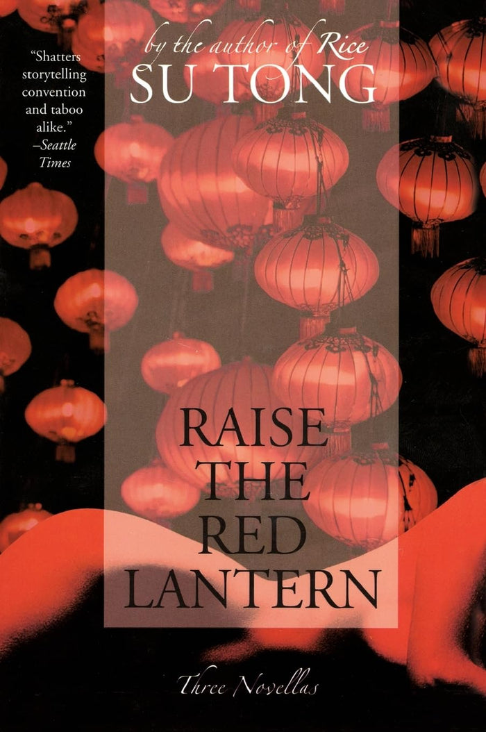 Raise the Red Lantern: A Critically Acclaimed Film and Three Dark Novellas About Family and Corruption in 1930s China by Su Tong - Paperback cover