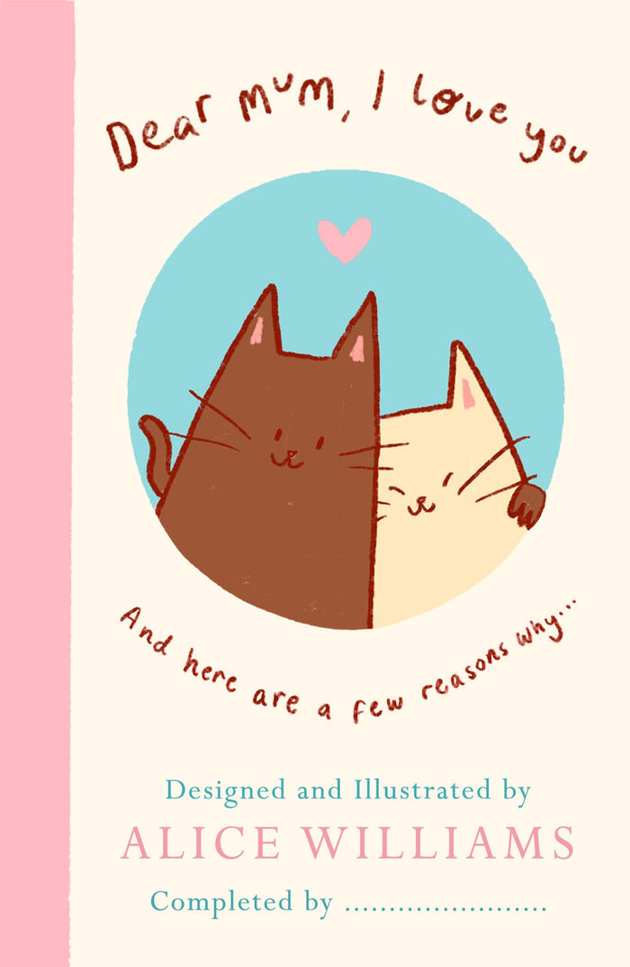Dear Mum, I Love You… by Alice Williams - Hardcover cover