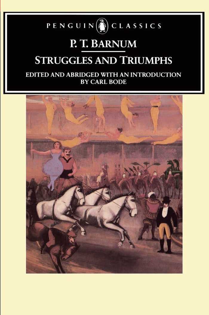 Struggles and Triumphs: Or, Forty Years' Recollections of P.T. Barnum (Penguin Classics) by P. T. Barnum - Paperback cover
