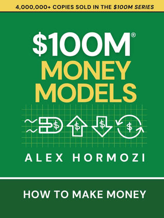 $100M Money Models: How To Make Money PaperbackÐ   by Alex Hormozi (100 million money models))