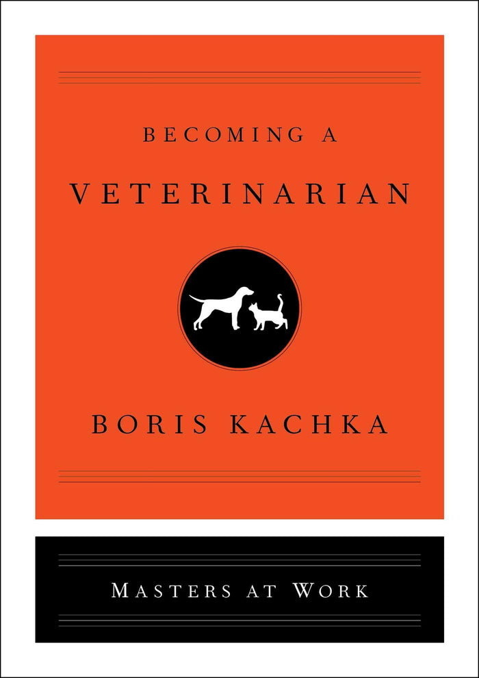 Becoming a Veterinarian (Masters at Work) by Boris Kachka - Hardcover cover