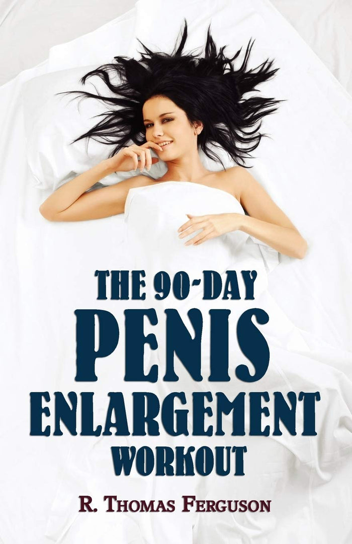 Penis Enlargement: The 90-Day Penis Enlargement Workout (Size Gains Using Your Hands Only) by R. Thomas Ferguson - Paperback cover