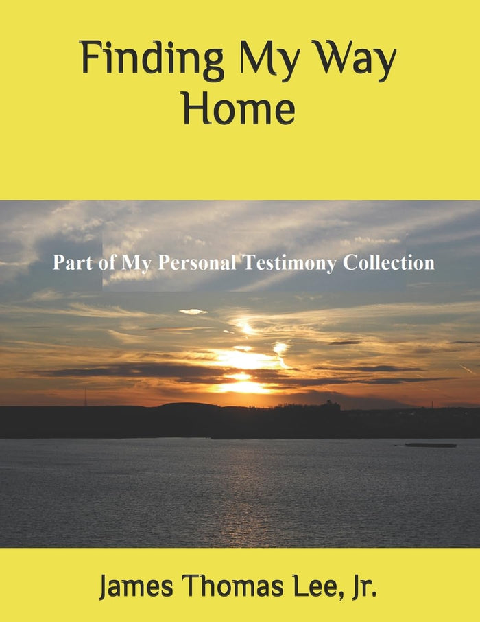 Finding My Way Home: A Christian Testimony by Mr. James Thomas Lee Jr. - Paperback cover
